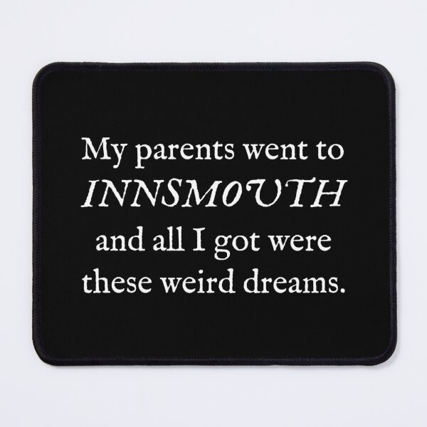 Item preview, My Parents Went To Innsmouth, And All I Got Were These Weird Dreams designed and sold by Good-Looking Corpse.