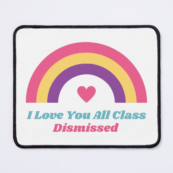 Item preview, I Love You All Class Dismissed designed and sold by mouad naouiri.