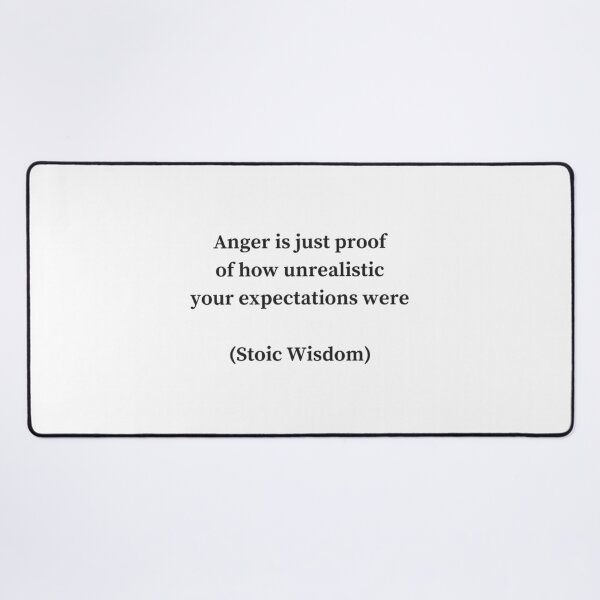 Item preview, STOIC WISDOM - Anger is just proof of how unrealistic your expectations were designed and sold by Inspirationmotivation.