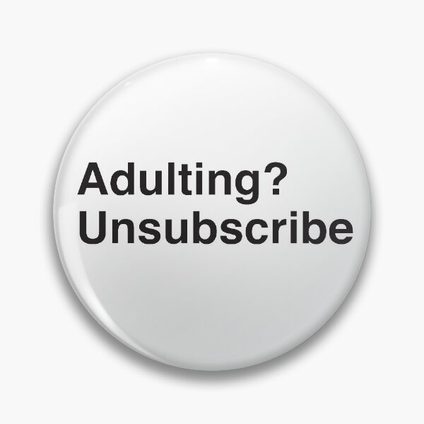 Item preview, Adulting Unsubscribe designed and sold by Lorax33.