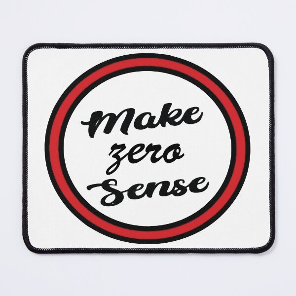 Item preview, Make Zero Sense  designed and sold by mouad naouiri.