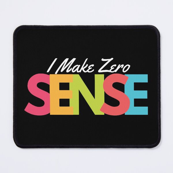 Item preview, I Make Zero Sense  designed and sold by mouad naouiri.