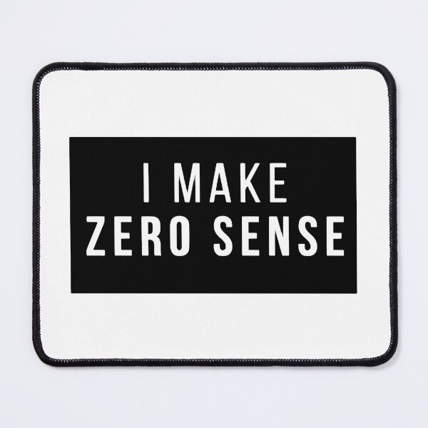 Item preview, I Make Zero Sense  designed and sold by mouad naouiri.