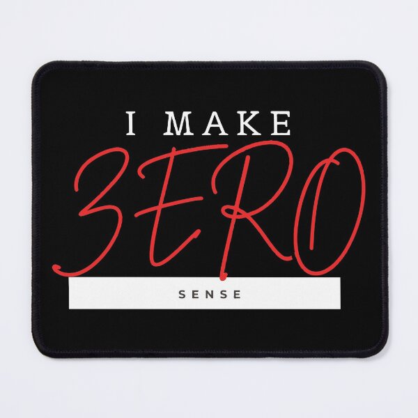 Item preview, I Make Zero Sense  designed and sold by mouad naouiri.
