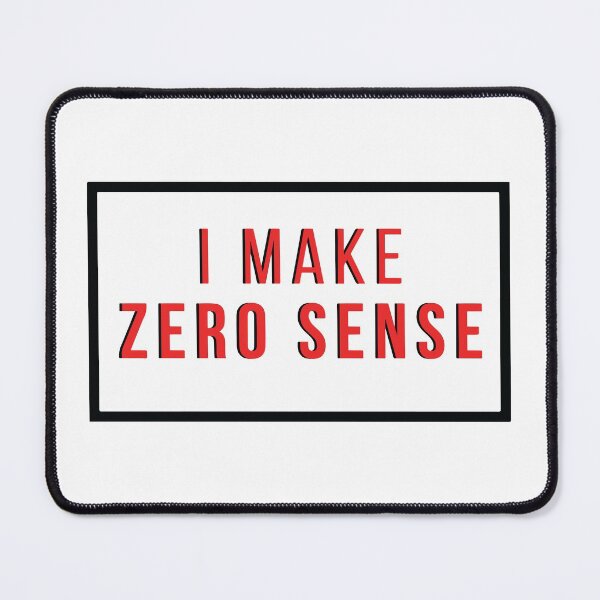 Item preview, I Make Zero Sense  designed and sold by mouad naouiri.