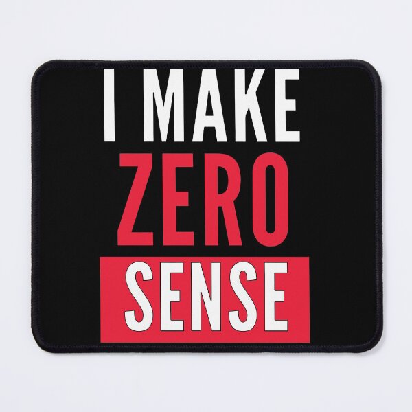 Item preview, I Make Zero Sense  designed and sold by mouad naouiri.