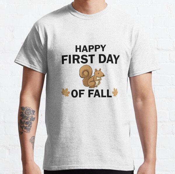 Happy First Day Of Fall Classic T-Shirt