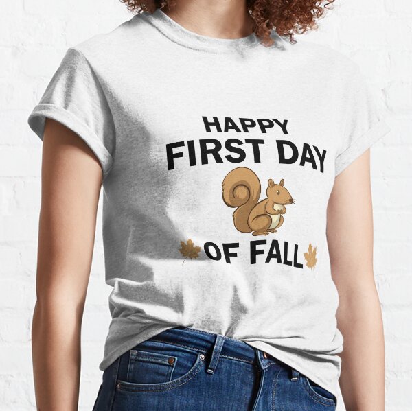 Happy First Day Of Fall Classic T-Shirt