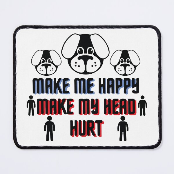 Item preview, Dogs Make Me Happy Humans Make My Head Hurt designed and sold by mouad naouiri.