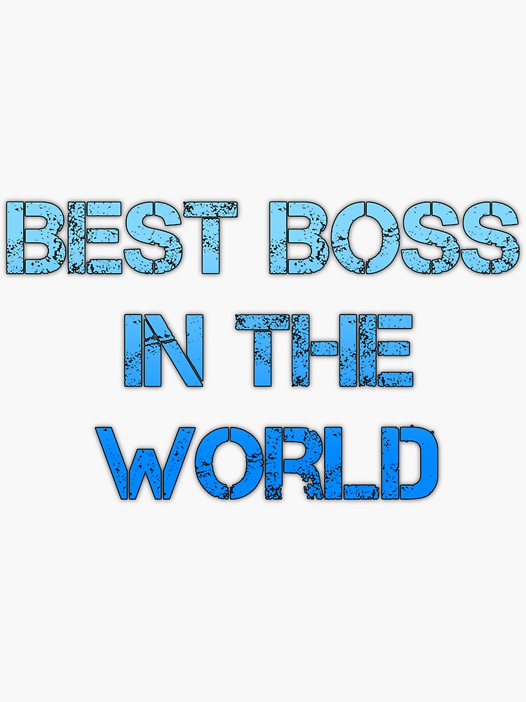 "BEST BOSS IN THE WORLD" Sticker for Sale by Shifty321 Redbubble