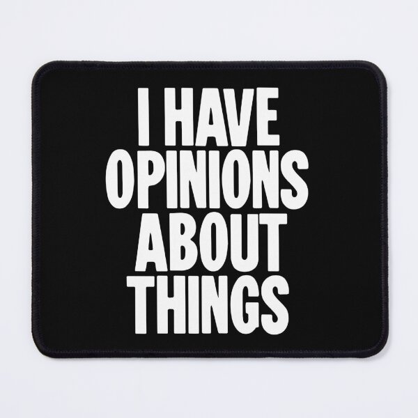 Item preview, I Have Opinions About Things designed and sold by Good-Looking Corpse.