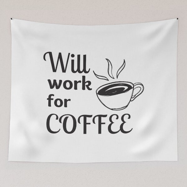 Item preview, Will Work For Coffee designed and sold by Y-Muqsit.