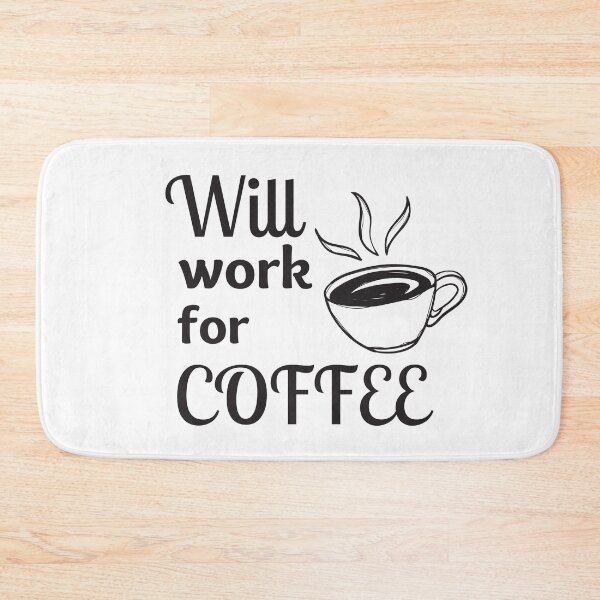 Item preview, Will Work For Coffee designed and sold by Y-Muqsit.