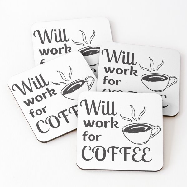 Item preview, Will Work For Coffee designed and sold by Y-Muqsit.