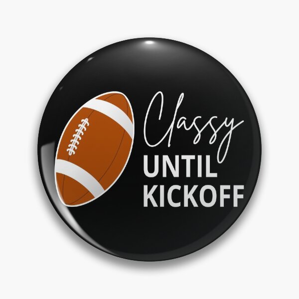 Item preview, Classy Until Kickoff II designed and sold by Lemon Pepper.
