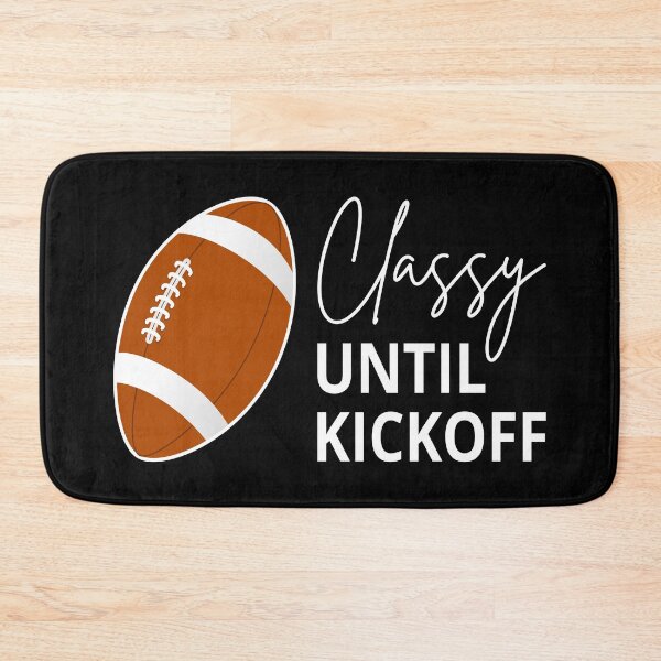 Item preview, Classy Until Kickoff II designed and sold by Lemon Pepper.
