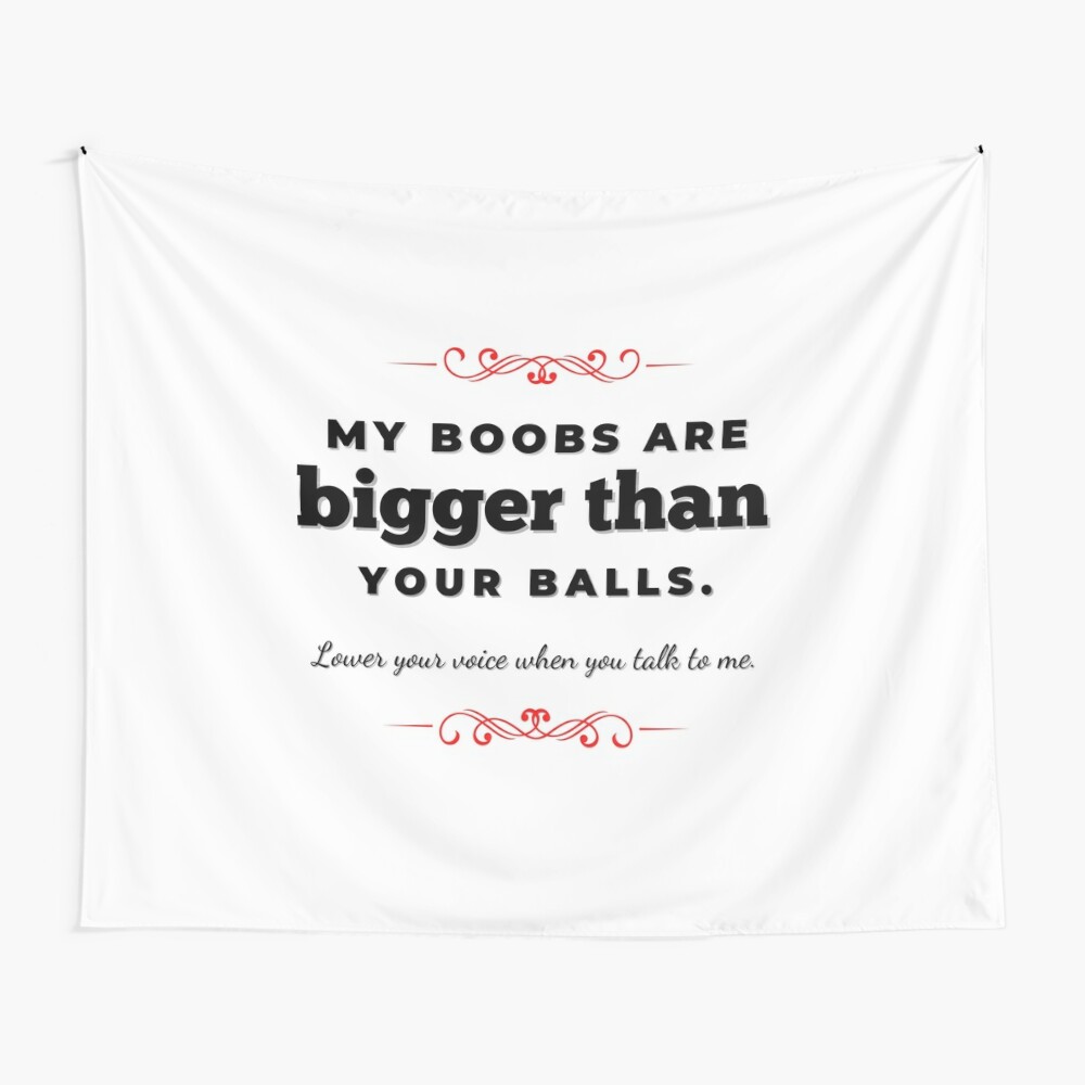 My Boobs Are Bigger THan Your Balls, Sir - Lower Your Voice