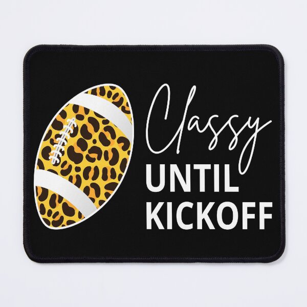 Item preview, Classy Until Kickoff I designed and sold by Lemon Pepper.