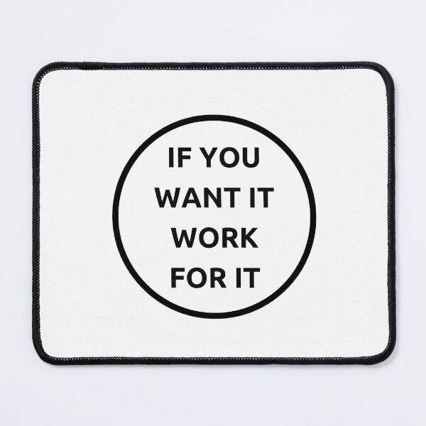 Item preview, IF YOU WANT IT WORK FOR IT designed and sold by Inspirationmotivation.
