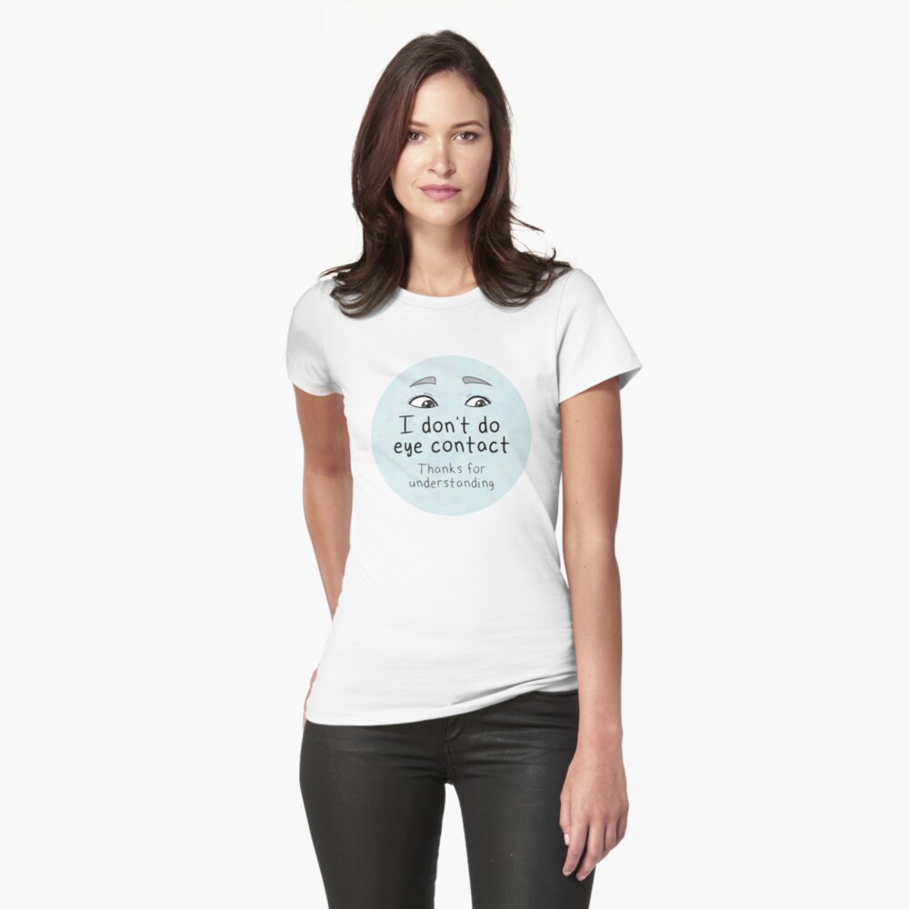 No Eye Contact Please (Eye Version) Fitted T-Shirt