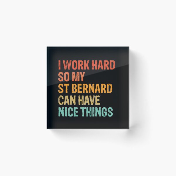 Item preview, I Work Hard So My St Bernard Can Have Nice Things - Funny Distressed Saint Bernard Dog Gift  designed and sold by Guarddogdrive.
