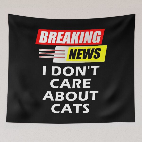 Item preview, Breaking News I Do Not Care About Cats designed and sold by artfulnotebook.