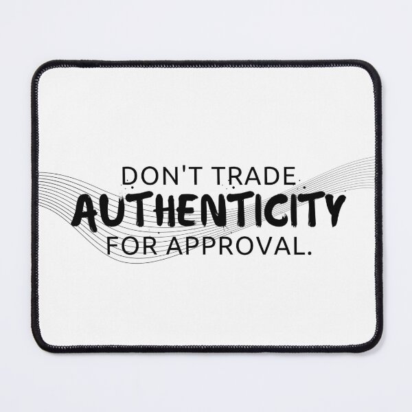Item preview, Don't Trade Authenticity for Approval designed and sold by MySmugMugs.