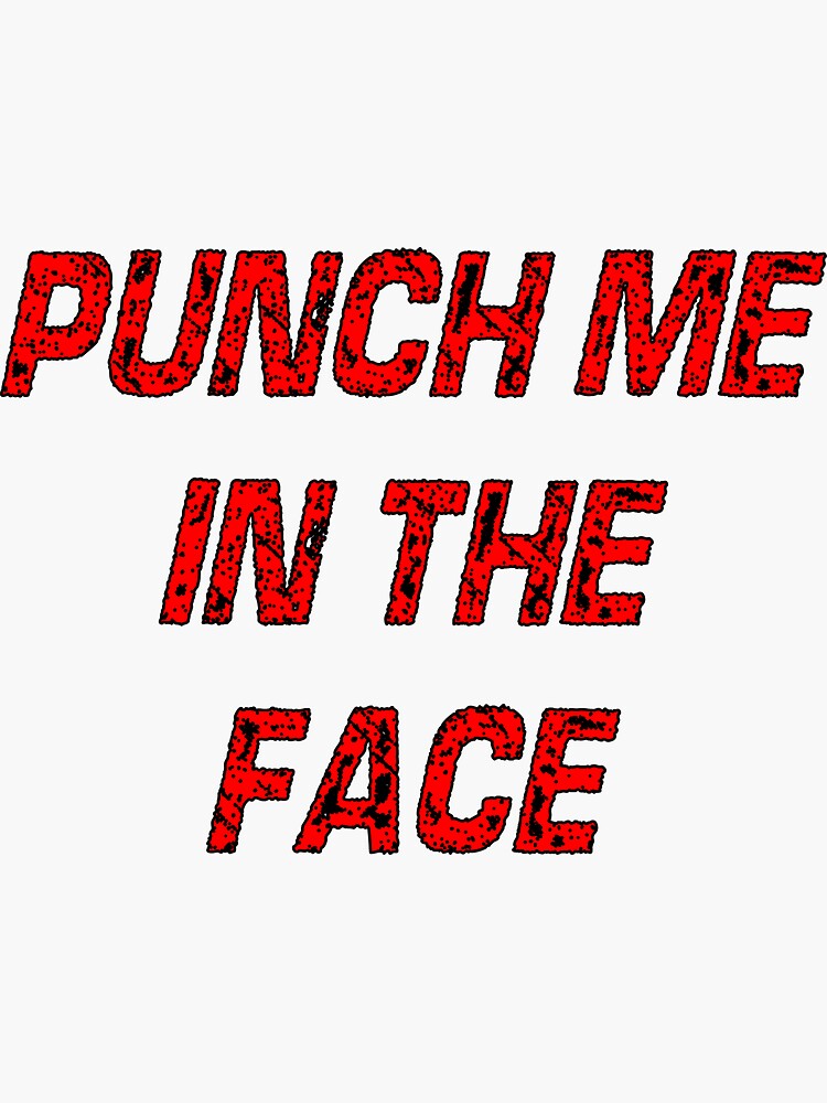 "Funny, Punch Me In The Face" Sticker for Sale by HazardPaay Redbubble