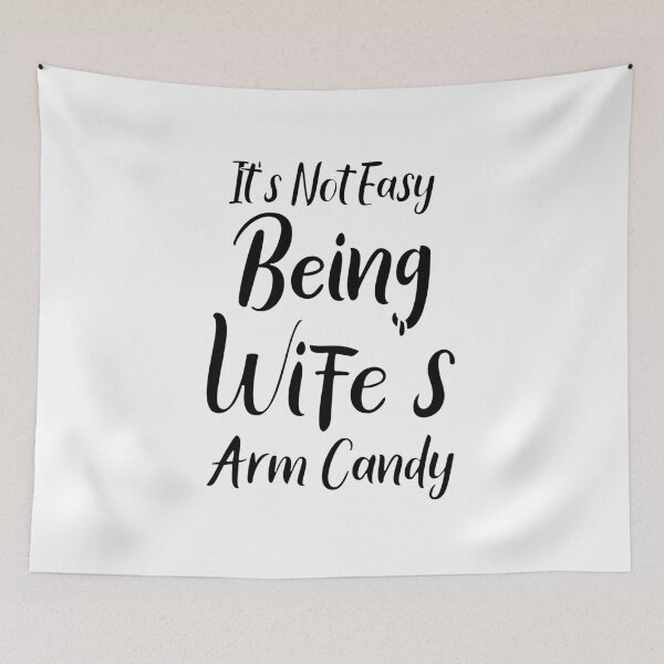 Item preview, It's Not Easy Being My Wife's Arm Candy designed and sold by WordArtDesign.