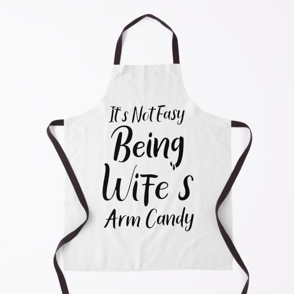 Item preview, It's Not Easy Being My Wife's Arm Candy designed and sold by WordArtDesign.