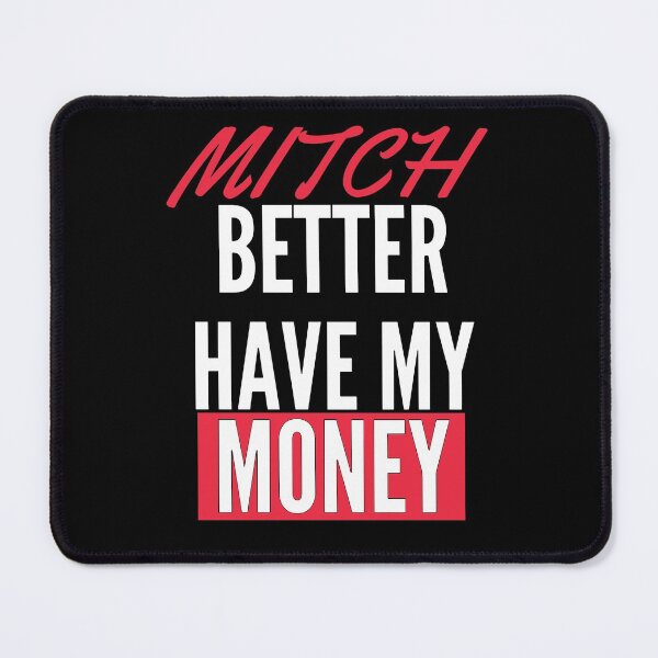 Item preview, Mitch Better Have My Money designed and sold by mouad naouiri.