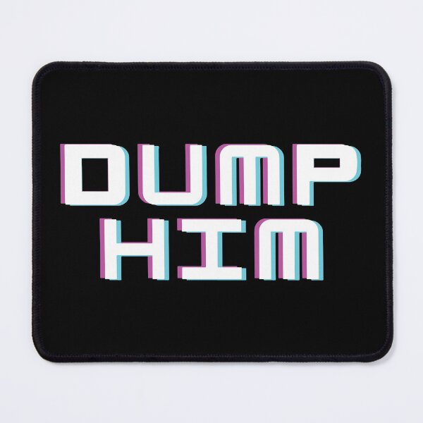 Item preview, Dump Him Meme Funny  designed and sold by mouad naouiri.
