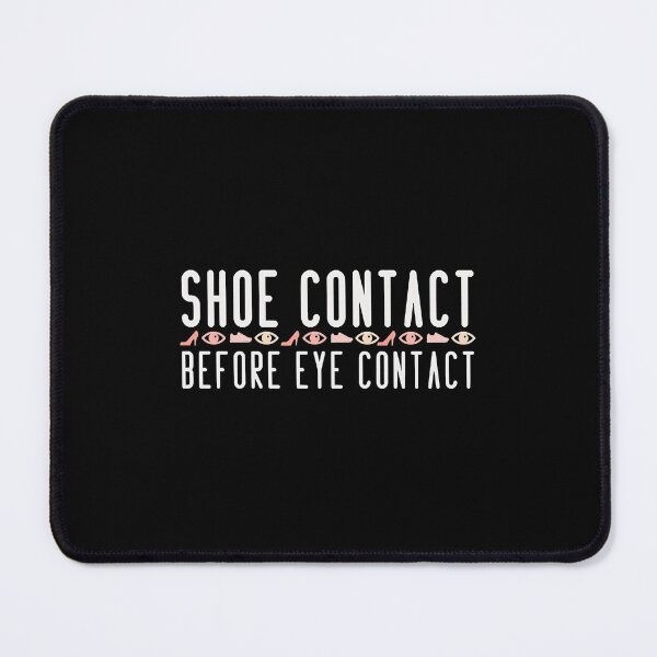 Item preview, Shoe Contact Before Eye Contact designed and sold by YosiefHoss.