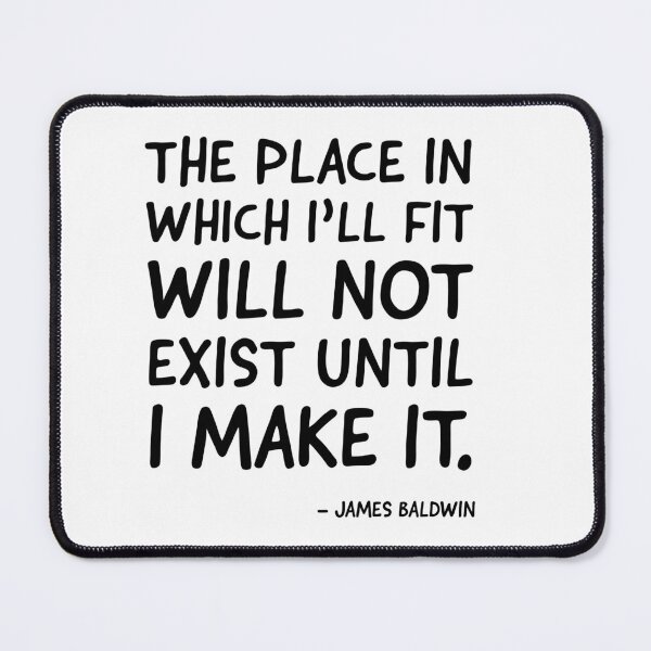 Item preview, The place in which I'll fit will not exist until I make it. Quote designed and sold by UrbanApparel.