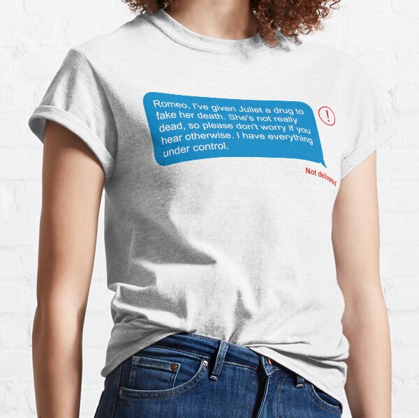 Romeo and Juliet Text Message - Failed Message Classic T-Shirt