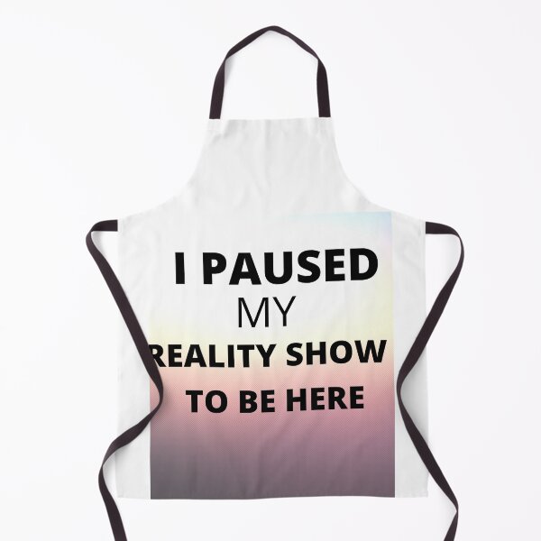 Item preview, SARCASTIC I PAUSED MY REALITY SHOW TO BE HERE designed and sold by DoloresAlaire.
