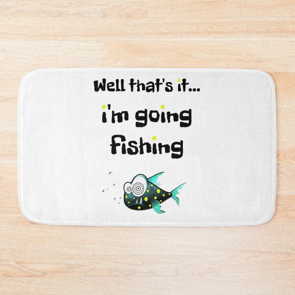 Item preview, Well that's it...i'm going fishing designed and sold by Topmel.
