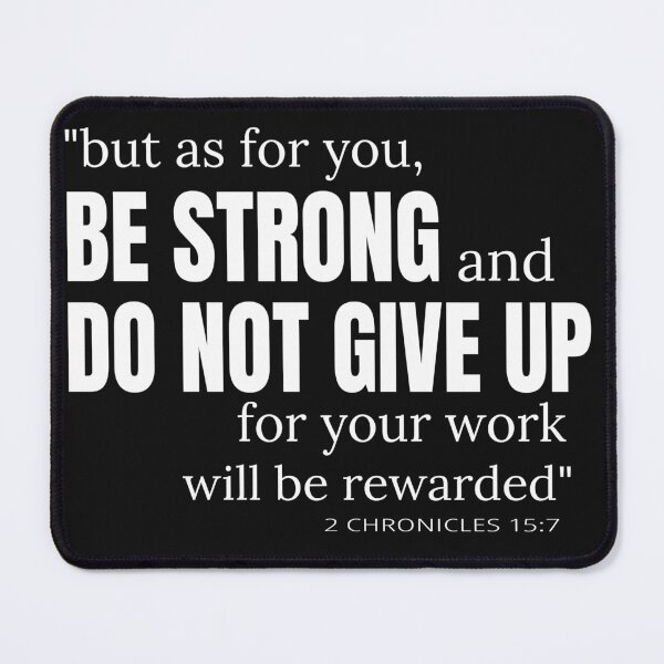 Item preview, But As For You Be Strong And Do Not Give Up 2 chronicles 15 7 designed and sold by Roland1980.