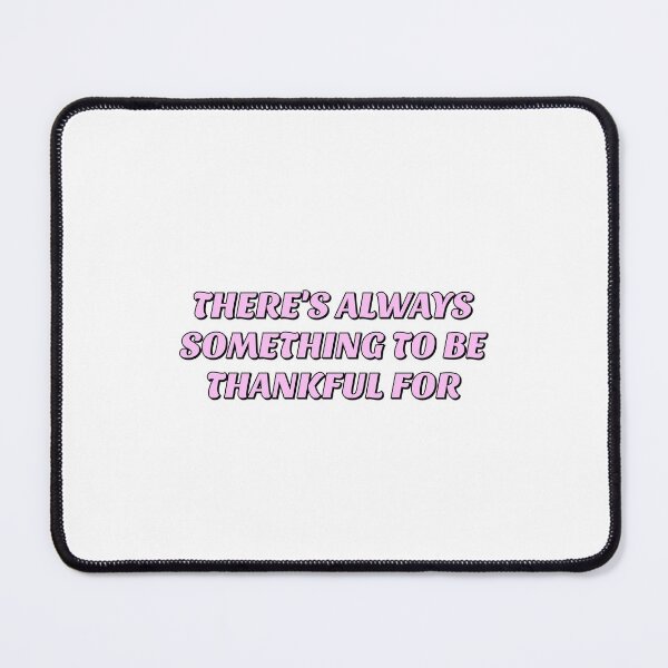 Item preview, THERE IS ALWAYS SOMETHING TO BE THANKFUL FOR - pink text designed and sold by Inspirationmotivation.