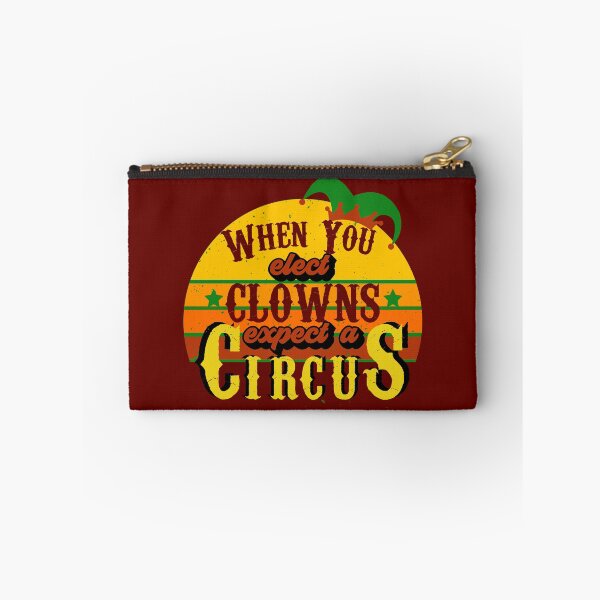 Item preview, When You Elect Clowns Expect A Circus designed and sold by OrangePyramid.