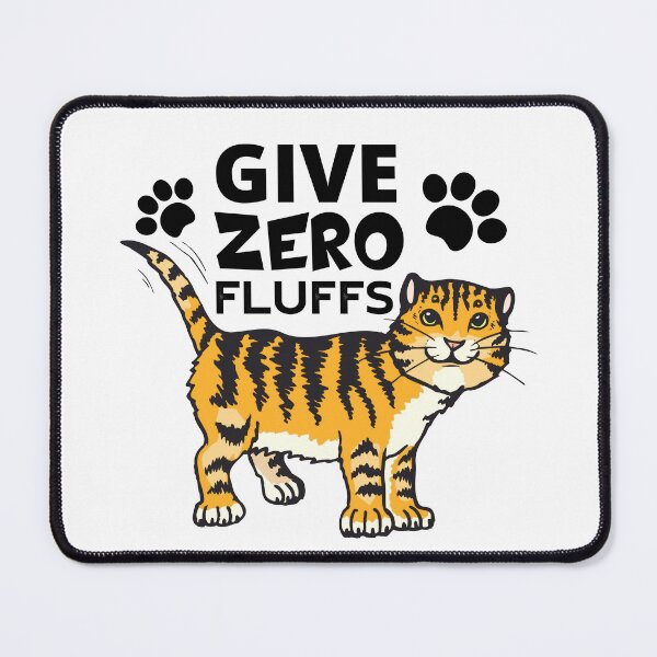 Item preview, GIVE ZERO FLUFFS designed and sold by wildwhimsical.