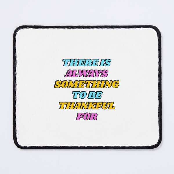 Item preview, THERE IS ALWAYS SOMETHING TO BE THANKFUL FOR cute thanksgiving gift designed and sold by Inspirationmotivation.
