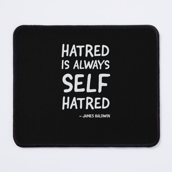 Item preview, Hatred is always Self hatred. Quote designed and sold by UrbanApparel.