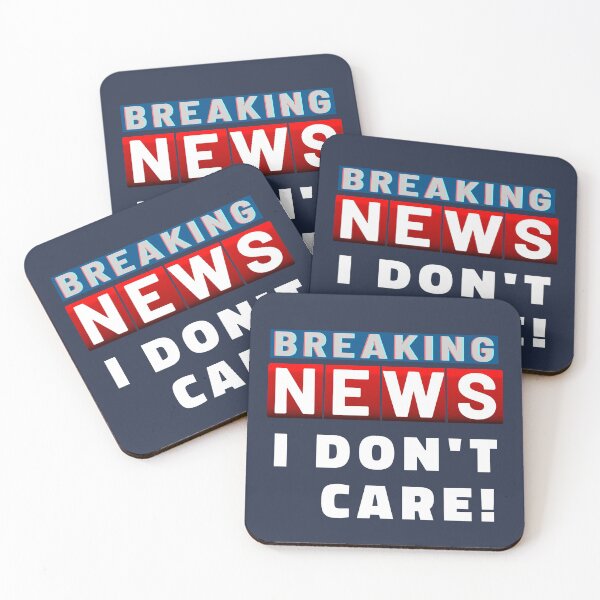Item preview, Breaking News I Dont Care designed and sold by ViewerEqualsPhoton.
