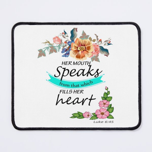 Item preview, Her Mouth Speaks From That Which Fills Her Heart Luke 6:45 designed and sold by Roland1980.