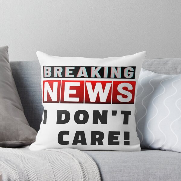 Item preview, Breaking News I Dont Care White designed and sold by ViewerEqualsPhoton.