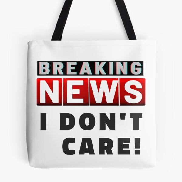 Item preview, Breaking News I Dont Care White designed and sold by ViewerEqualsPhoton.