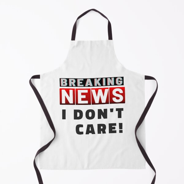 Item preview, Breaking News I Dont Care White designed and sold by ViewerEqualsPhoton.