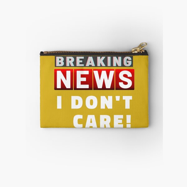 Item preview, Breaking News I Dont Care White designed and sold by ViewerEqualsPhoton.