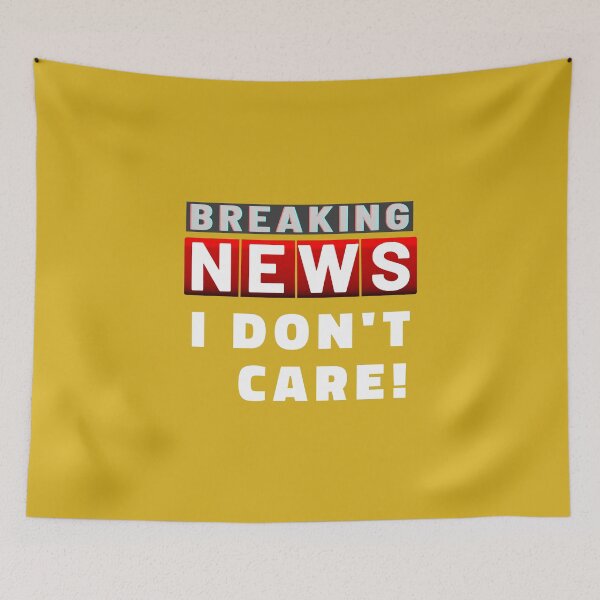 Item preview, Breaking News I Dont Care White designed and sold by ViewerEqualsPhoton.